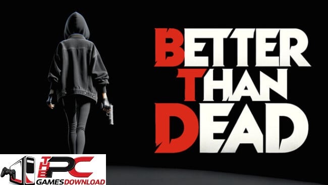 Better-Than-Dead-Free-Download